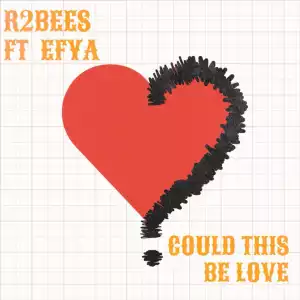 R2Bees - Could This Be Love ft. Efya